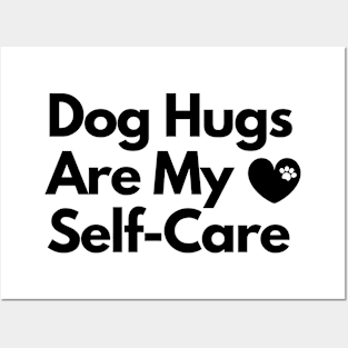 Dog Hugs Are My Self Care Posters and Art